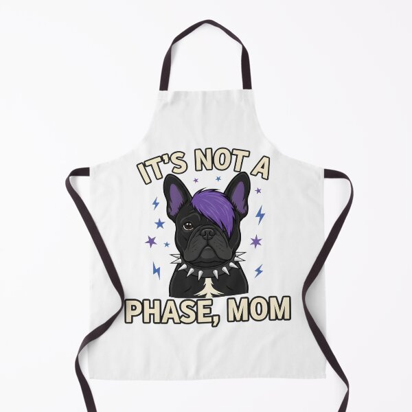 Item preview, It’s Not A Phase Mom Funny Emo French Bulldog Dog designed and sold by OlakunleOloroz.