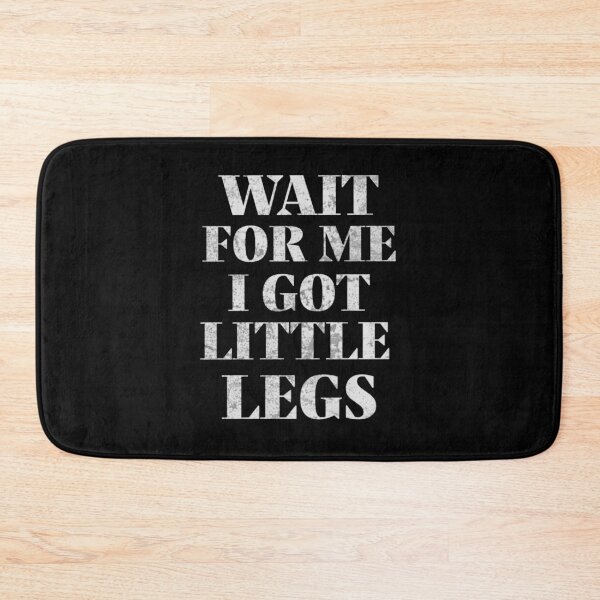 Item preview, Wait For Me I Got Little Legs  designed and sold by TheEndDesign.