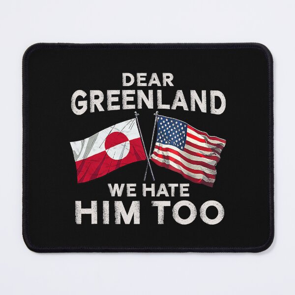 Item preview, Dear Greenland We Hate Him Too designed and sold by khdmalakarak.