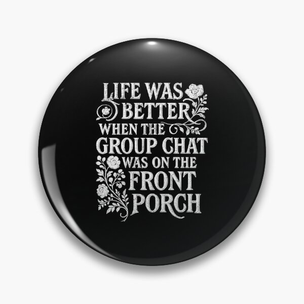 Item preview, Life was better when the group chat was on the front porch designed and sold by Pflugart.