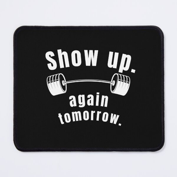 Item preview, Show up again tomorrow. Gym Fitness Motivation Quote designed and sold by TeeArtWorld.