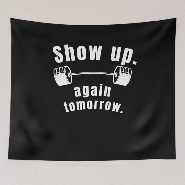 Item preview, Show up again tomorrow. Gym Fitness Motivation Quote designed and sold by TeeArtWorld.