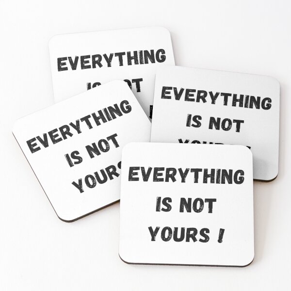 Item preview, Everything is not yours  designed and sold by Tablotique.