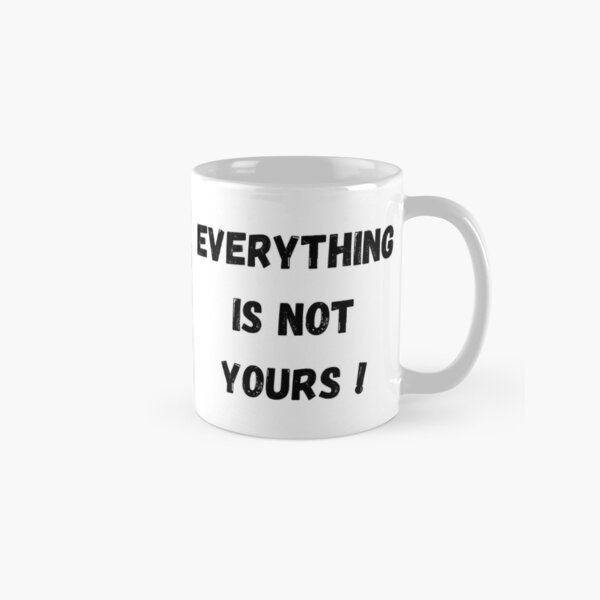 Item preview, Everything is not yours  designed and sold by Tablotique.