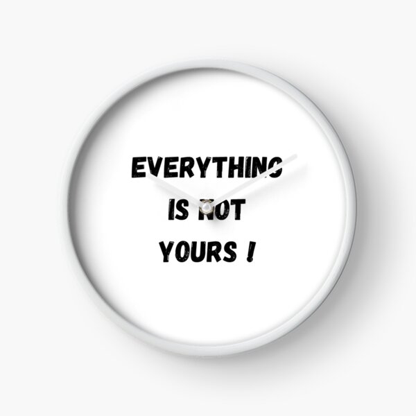 Item preview, Everything is not yours  designed and sold by Tablotique.