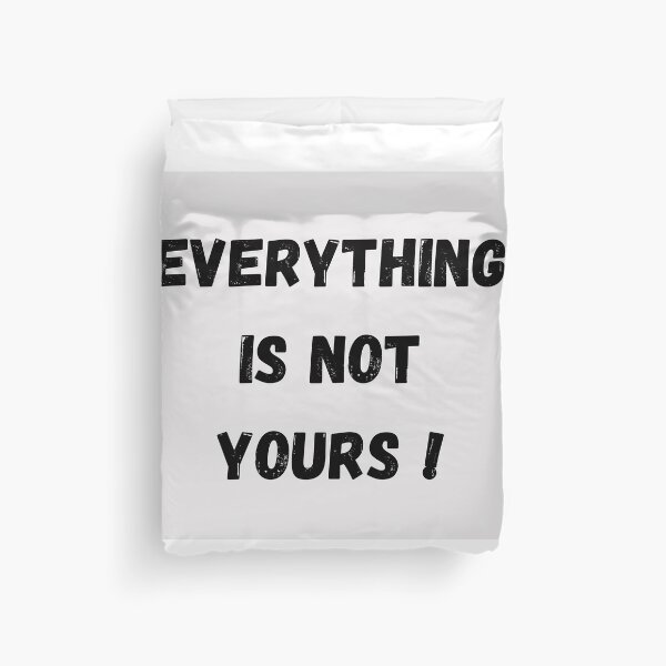 Item preview, Everything is not yours designed and sold by Tablotique.