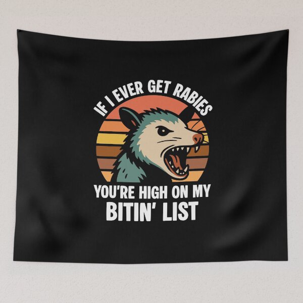 Item preview, If I Ever Get Rabies You're High On My Bitin' List designed and sold by NQArtist.