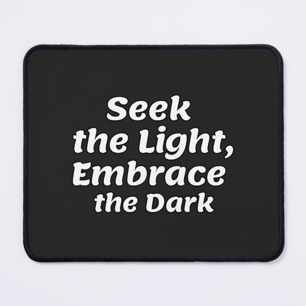 Item preview, Seek Light Embrace Dark designed and sold by SynVault.