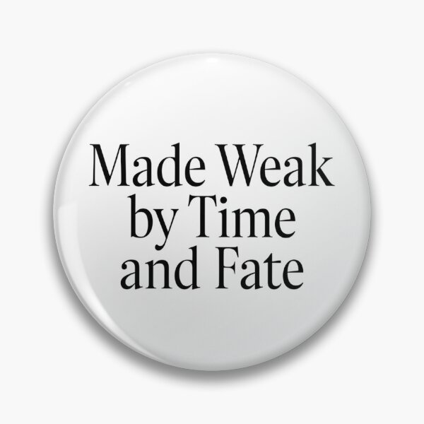 Item preview, Made Weak By Time And Fate designed and sold by Art for Every Person.