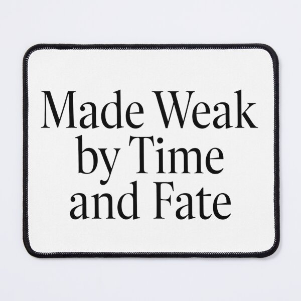 Item preview, Made Weak By Time And Fate designed and sold by Art for Every Person.