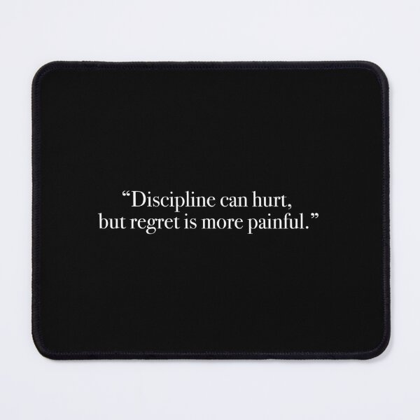 Item preview, "Discipline can hurt, but regret is more painful" Quote designed and sold by Quote-things.