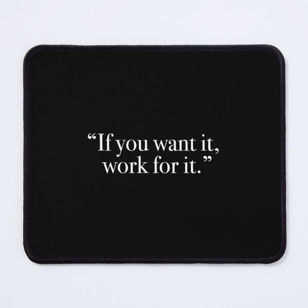Item preview, "If you want it, work for it" Quote designed and sold by Quote-things.