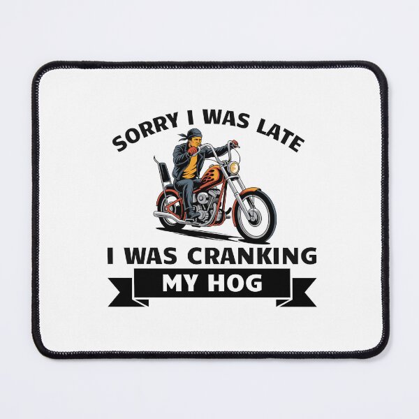 Item preview, Sorry I Was Late I Was Cranking My Hog designed and sold by Chris-graphics-art.