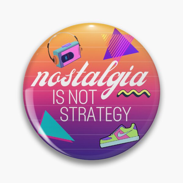 Item preview, Nostalgia isn't strategy designed and sold by White-Hart-Fiction.
