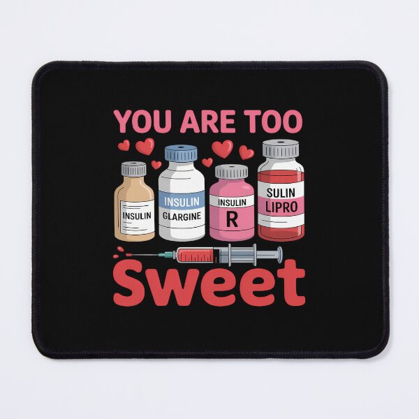 Item preview, You are Too Sweet Valentine Nurse Insulin Diabetes Humor designed and sold by SyncSusscess.