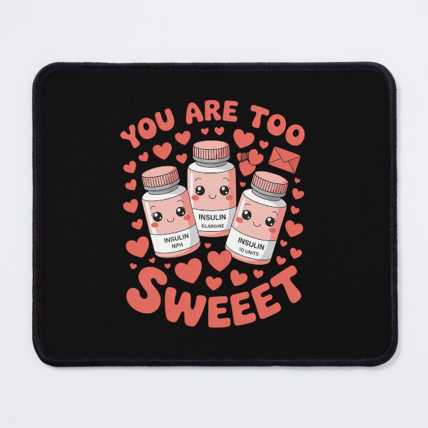 Item preview, You are Too Sweet Valentine Nurse Insulin designed and sold by SyncSusscess.