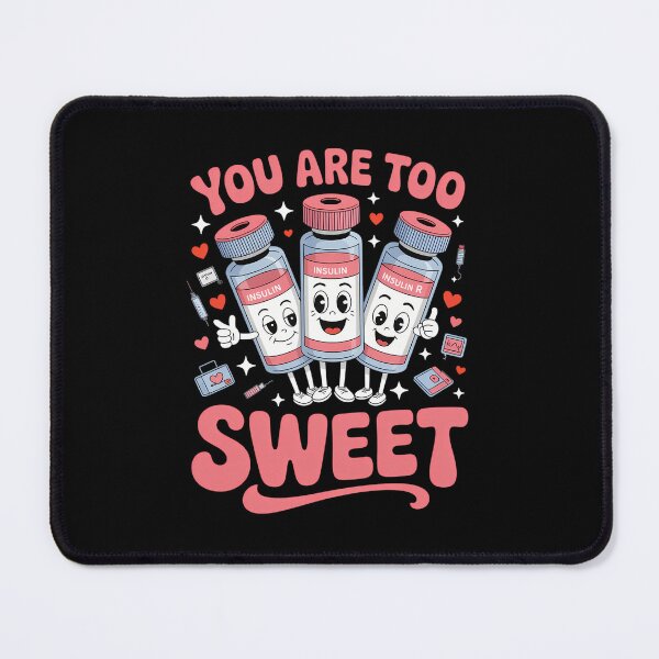 Item preview, You are Too Sweet Valentine Nurse Insulin Diabetes ICU designed and sold by SyncSusscess.