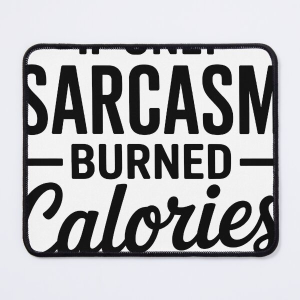 Item preview, If only sarcasm burned calories designed and sold by ItalGriffe.