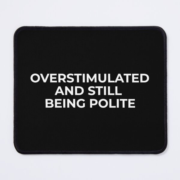 Item preview, Overstimulated and Still Being Polite – Sensory Overload Introvert Shirt designed and sold by MORIANZPOD.