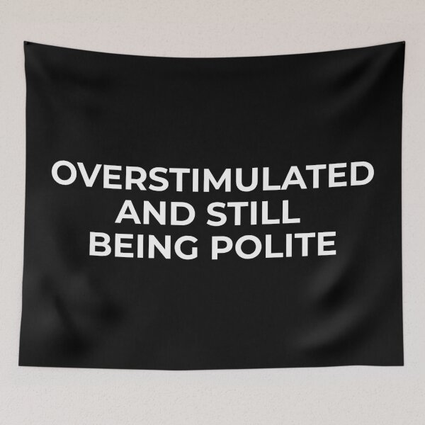 Item preview, Overstimulated and Still Being Polite – Sensory Overload Introvert Shirt designed and sold by MORIANZPOD.