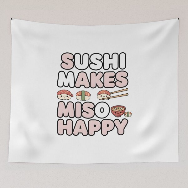 Item preview, Sushi Makes Miso Happy - Funny Japanese Food Pun  designed and sold by AmyLeeKawaii.