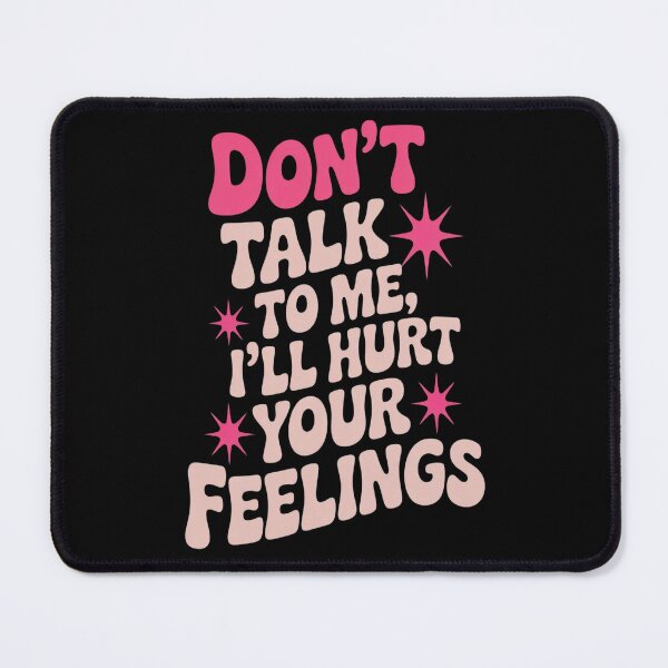 Item preview, Don't talk to me i'll hurt your feelings designed and sold by TeamLequid.