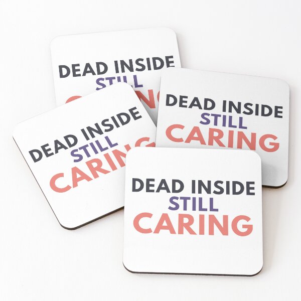 Item preview, Dead Inside Still Caring designed and sold by Common Mood.