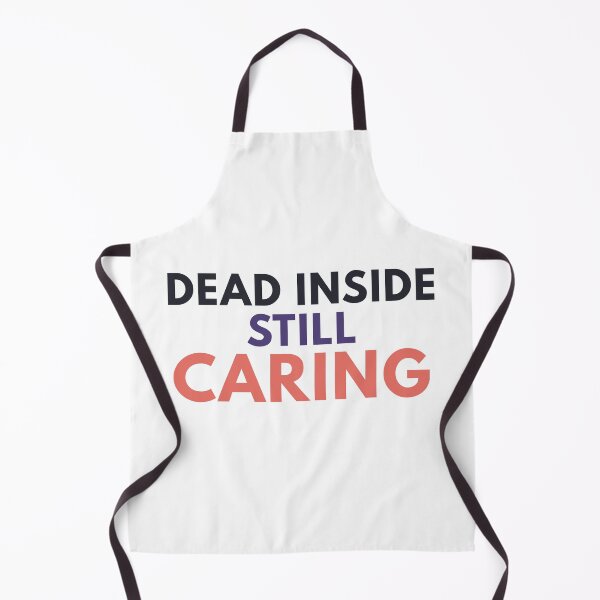 Item preview, Dead Inside Still Caring designed and sold by Common Mood.