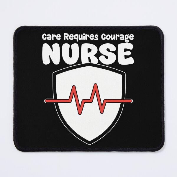 Item preview, NURSE - CARE REQUIRES COURAGE designed and sold by KEF Custom.