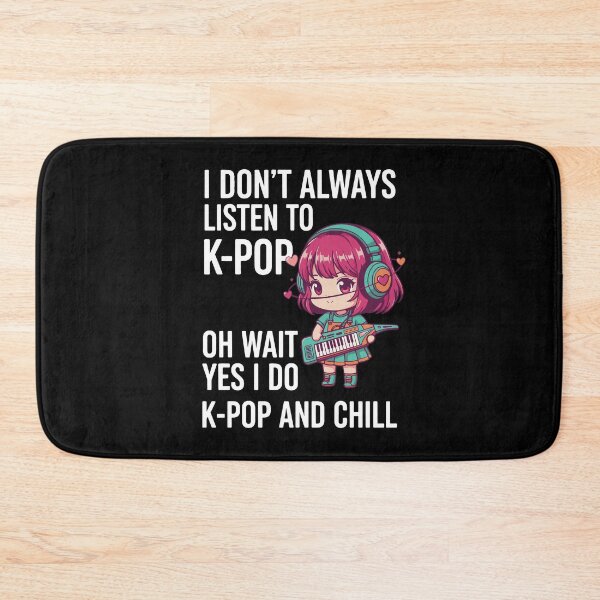 Item preview, I Dont Always Listen To K-Pop Yes I Do K-Pop And designed and sold by LuminOrb.