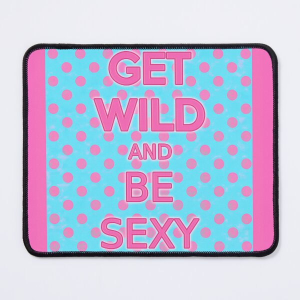 Item preview, Get Wild and Be Sexy designed and sold by drova.