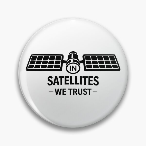 Item preview, In Satellites We Trust, Remote Sensing Design designed and sold by CyclopsDesigns.
