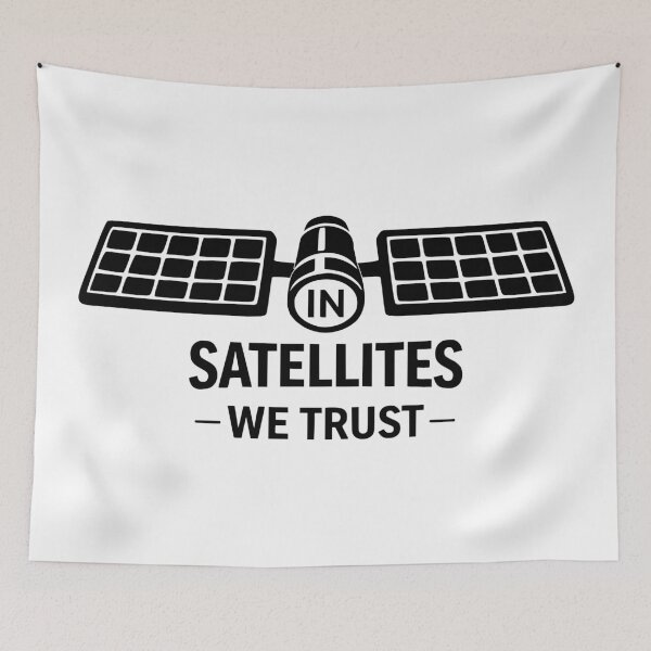 Item preview, In Satellites We Trust, Remote Sensing Design designed and sold by CyclopsDesigns.