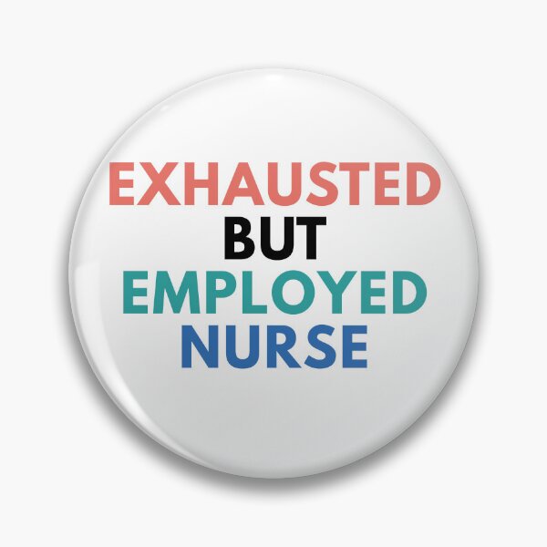 Item preview, Exhausted But Employed Nurse designed and sold by Common Mood.