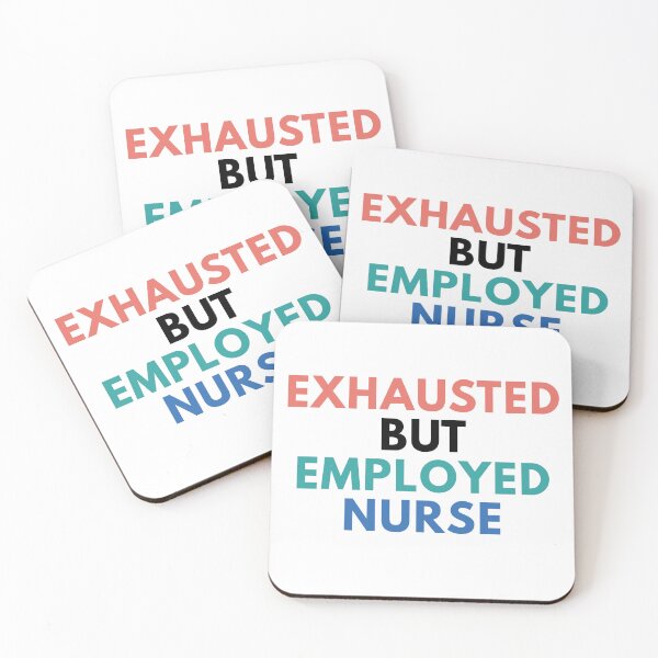 Item preview, Exhausted But Employed Nurse designed and sold by Common Mood.