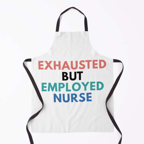 Item preview, Exhausted But Employed Nurse designed and sold by Common Mood.