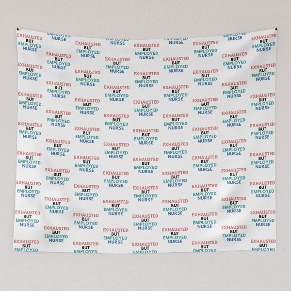 Item preview, Exhausted But Employed Nurse designed and sold by Common Mood.