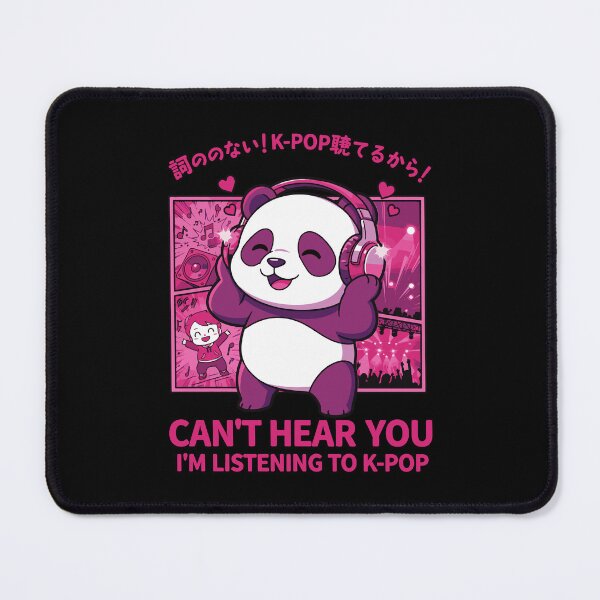 Item preview, Cant Hear You Im Listening To KPop Cute Panda KPop designed and sold by LuminOrb.