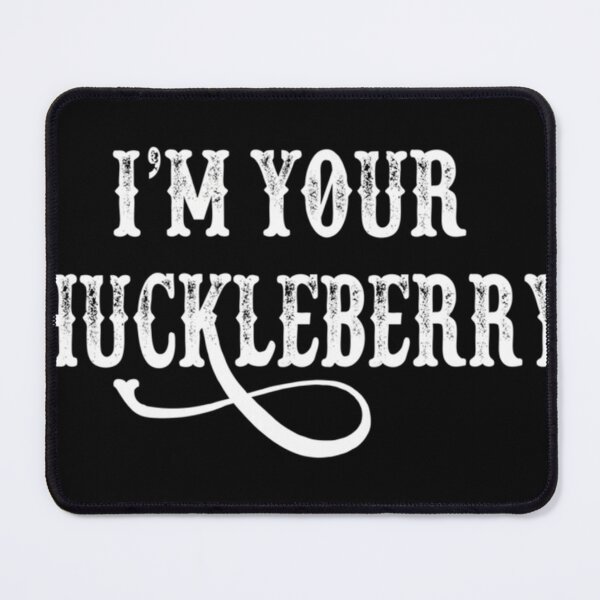 Item preview, I'M Your Huckleberry designed and sold by Sarah-Fashion.