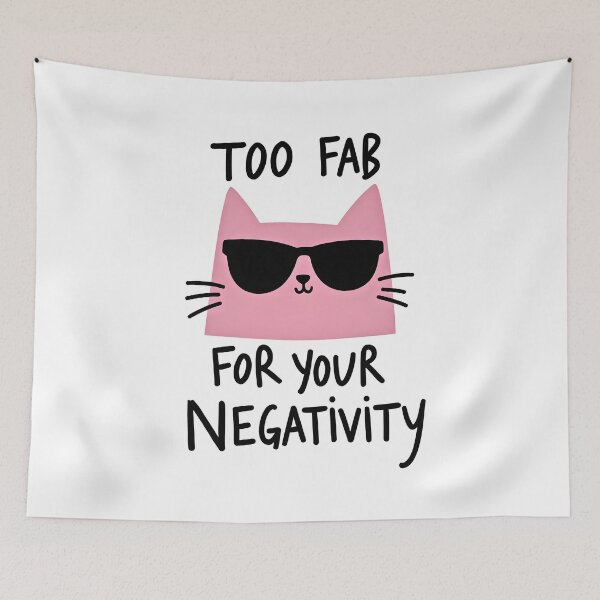 Item preview, I'm too fabulous for your negativity designed and sold by 3ling_Design.