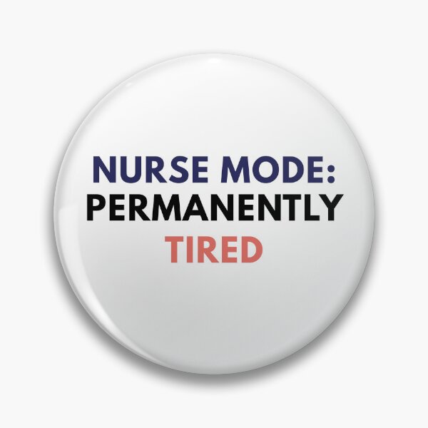 Item preview, Nurse Mode: Permanently Tired designed and sold by Common Mood.