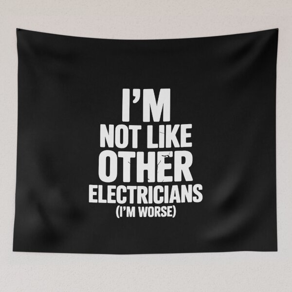 Item preview, Fun Graphic-I'm not Like Other Electricians (I'm Worse) designed and sold by faridman.