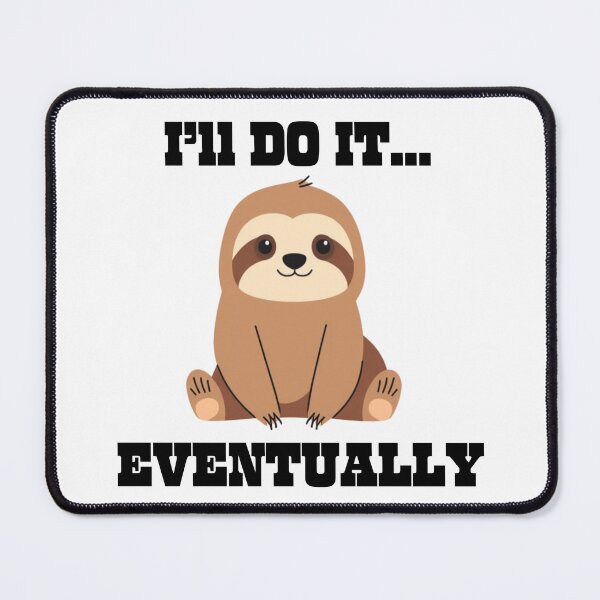 Item preview, Cute Sloth - I'll do it... Eventually - Cute Design for Gifts designed and sold by PixelPanic.