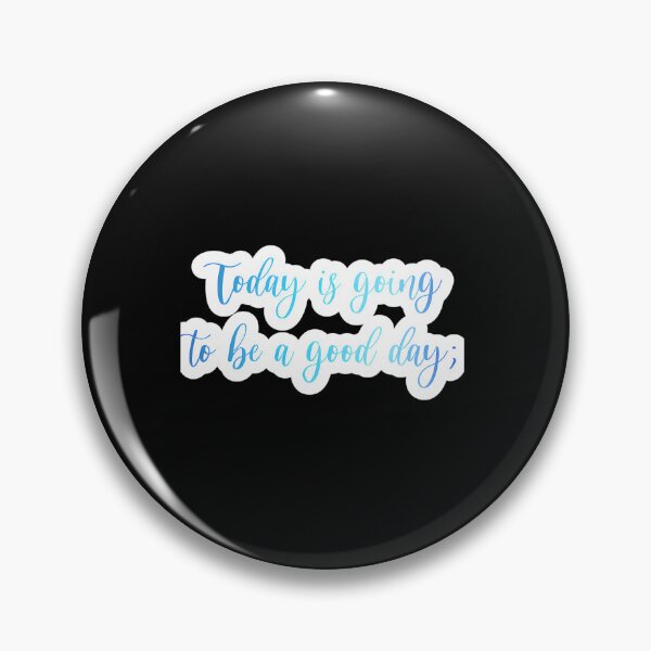 Item preview, Deh Today Is Going To Be A Good Day- Broadway Musical Quote designed and sold by Luka Ristovic.