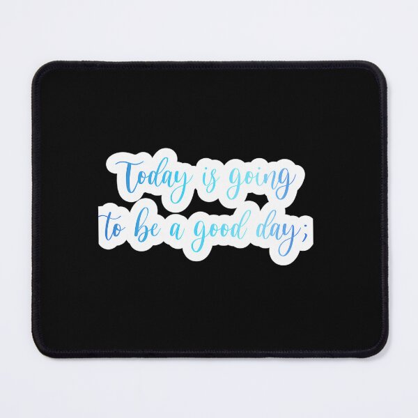 Item preview, Deh Today Is Going To Be A Good Day- Broadway Musical Quote designed and sold by Luka Ristovic.