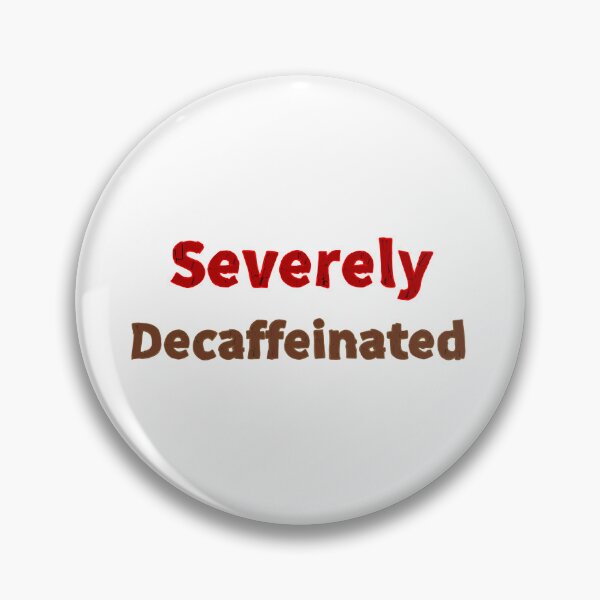 Item preview, Severely Decaffeinated  designed and sold by JaygiesDesign.