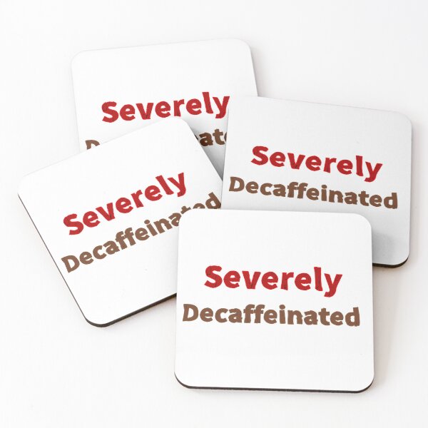 Item preview, Severely Decaffeinated  designed and sold by JaygiesDesign.