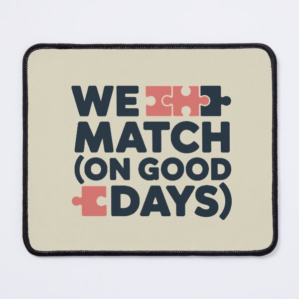 Item preview, We Match (On Good Days) designed and sold by DabrowskiDesign.
