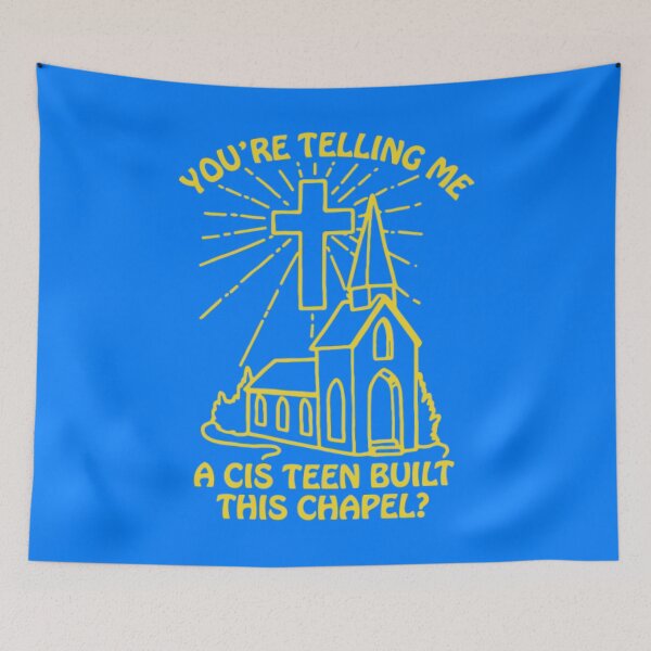 Item preview, You’re Telling Me A Cis Teen Built This Chapel designed and sold by moabeArtistic.