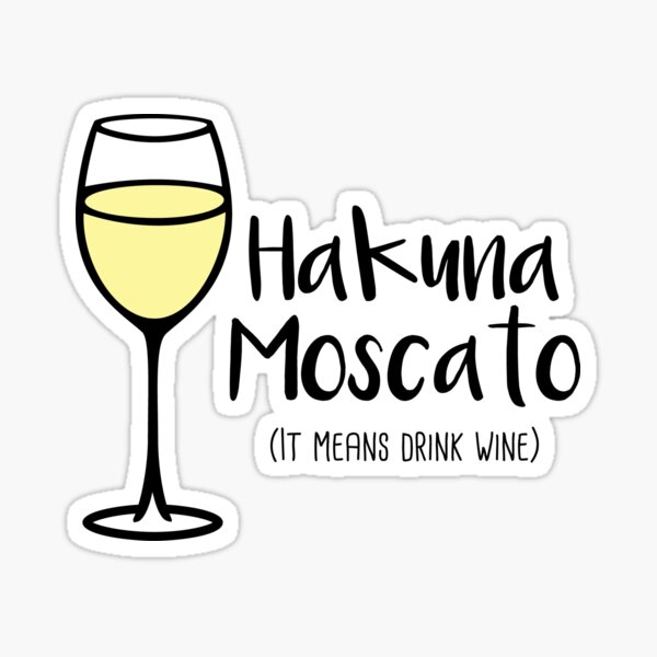 Item preview, Hakuna Moscato - Drink Wine - Wine Pun - Wine Humor designed and sold by yayandrea.